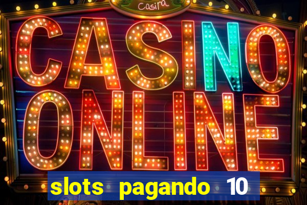 slots pagando 10 no cadastro